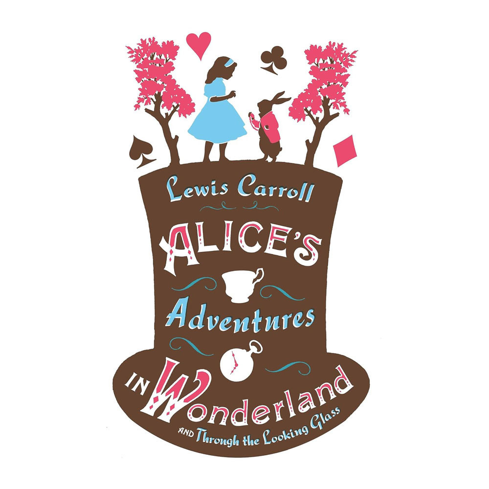 Alice’s Adventures in Wonderland and Through the Looking Glass -  Lewis Carroll