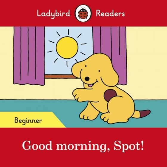Ladybird Readers Good morning, spot! Beginner