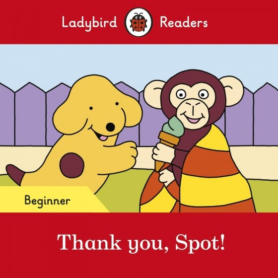 Ladybird Readers Thank you , spot ! Beginner