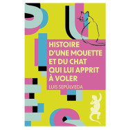 Histoire d'une mouette et du chat qui lui apprit à voler - Luis Sepulveda