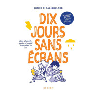 Dix jours sans écrans - Sophie Rigal-Goulard