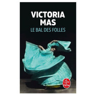 Le bal des folles - Victoria Mas