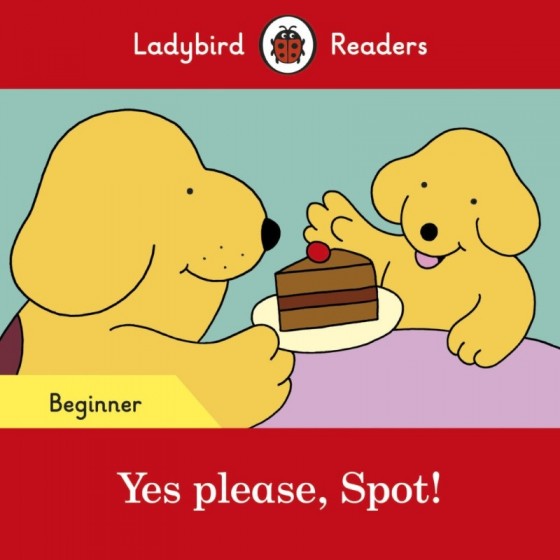 Ladybird Readers Yes please, spot! Beginner