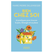 Bien chez soi-23 pratiques pour trouver la paix, l'énergie et sa place -Marie-Pierre Dillenseger