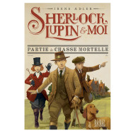 Sherlock, Lupin & moi -Tome 9 -Partie de chasse mortelle - Irène Adler
