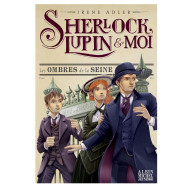 Sherlock, Lupin & moi -Tome 6 -Les Ombres de la Seine - Irène Adler