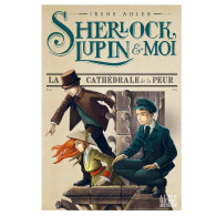 Sherlock, Lupin & moi -Tome 4 -La Cathédrale de la peur - Irène Adler