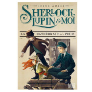 Sherlock, Lupin & moi -Tome 4 -La Cathédrale de la peur - Irène Adler