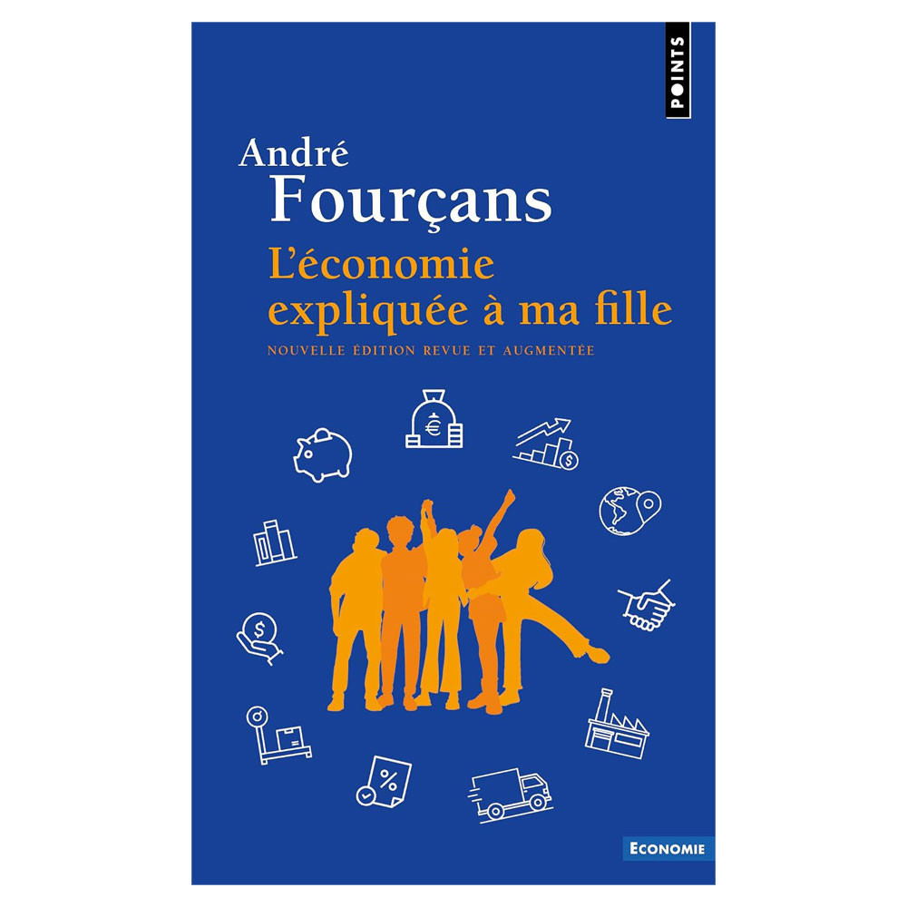 L'Économie expliquée à ma fille - André Fourçans