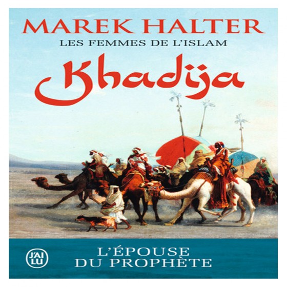 Khadija: L'épouse du prophète