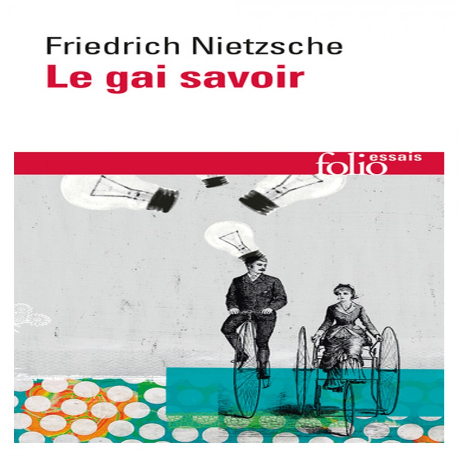 Le Gai Savoir - Friedrich Nietzsche