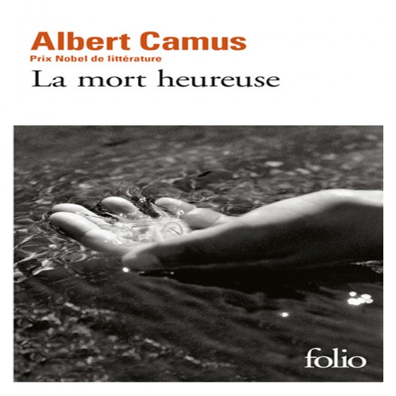 La mort heureuse - Albert Camus