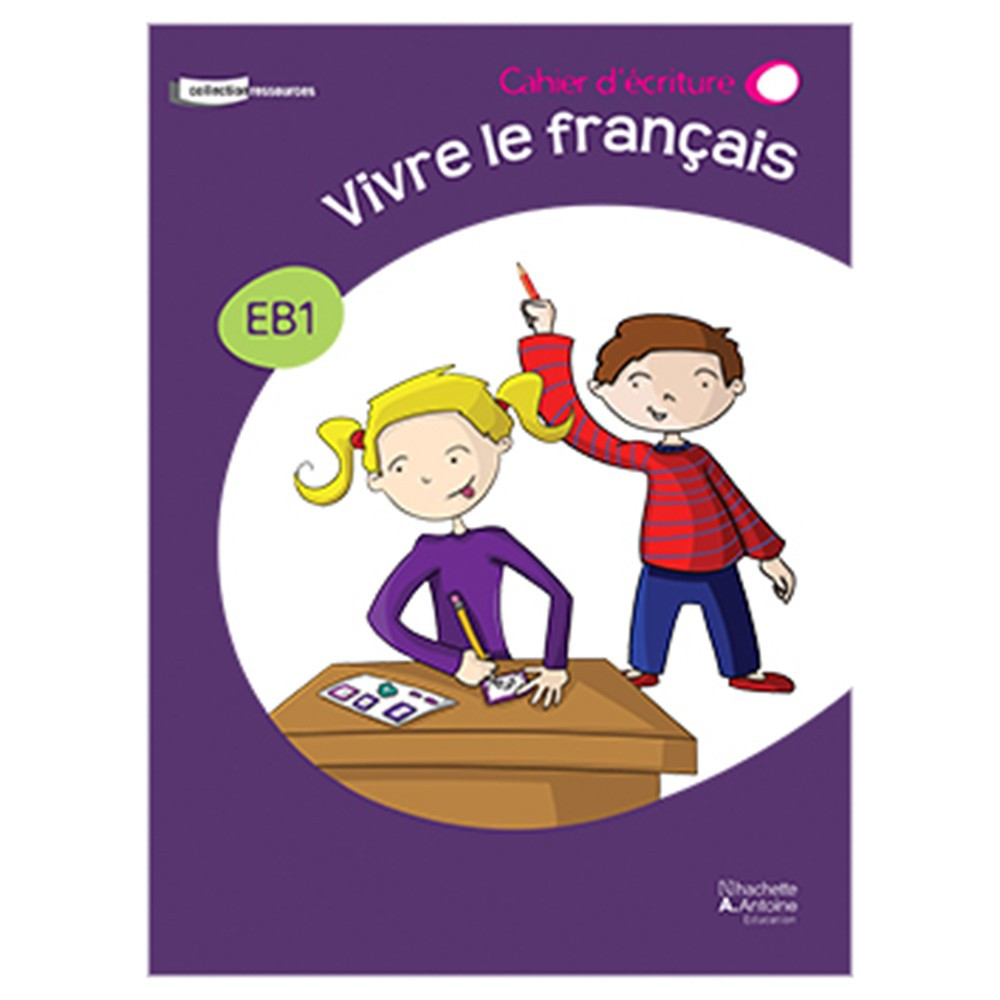 Vivre le français EB1 - cahier d'écriture