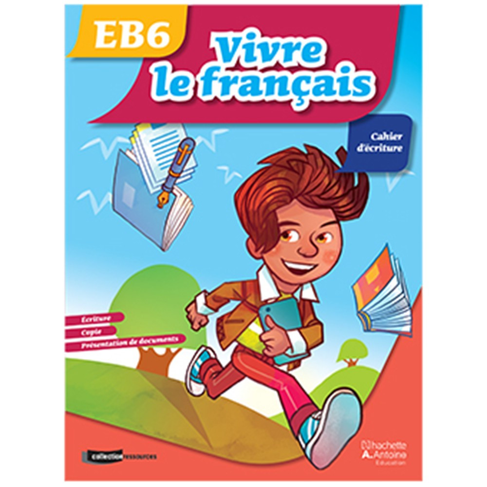 Vivre le français EB6 - cahier d'écriture