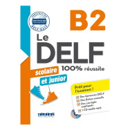 Le DELF scolaire et junior - 100% réussite - B2 - Livre + CD MP3