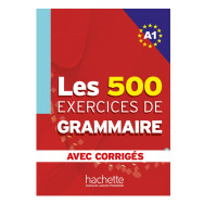 Les 500 Exercices de Grammaire A1 - Livre + corrigés intégrés