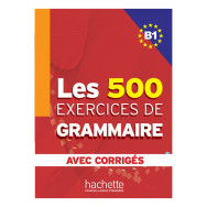 Les 500 Exercices de Grammaire B1 - Livre + corrigés intégrés