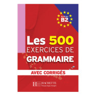 Les 500 Exercices de Grammaire B2 - Livre + corrigés intégrés