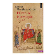 L'empire islamique - VIIe-XIe siècle - Poche Gabriel Martinez-Gros