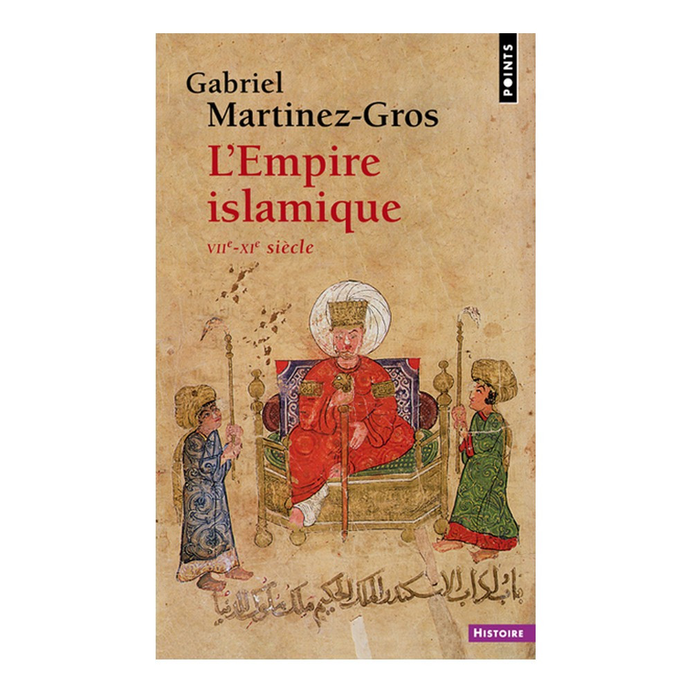 L'empire islamique - VIIe-XIe siècle - Poche Gabriel Martinez-Gros