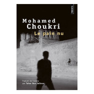 Le pain nu - Récit autobiographique -  Mohamed Choukri Tahar Ben Jelloun