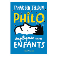 La philo expliquée aux enfants -  Tahar Ben Jelloun