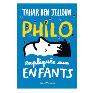 La philo expliquée aux enfants -  Tahar Ben Jelloun