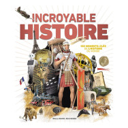 Incroyable Histoire - 100 moments-clés de l'histoire du monde -  Peter Chrisp, Alexander Cox, Susan Kennedy, Sally Regan