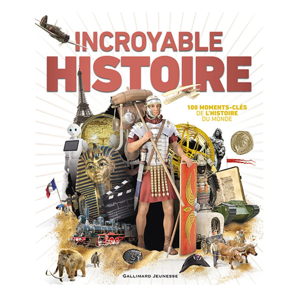 Incroyable Histoire - 100 moments-clés de l'histoire du monde -  Peter Chrisp, Alexander Cox, Susan Kennedy, Sally Regan