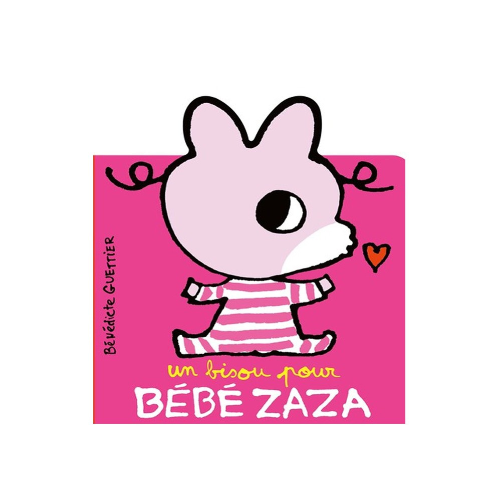 Un bisou pour Bébé Zaza -  Bénédicte Guettier