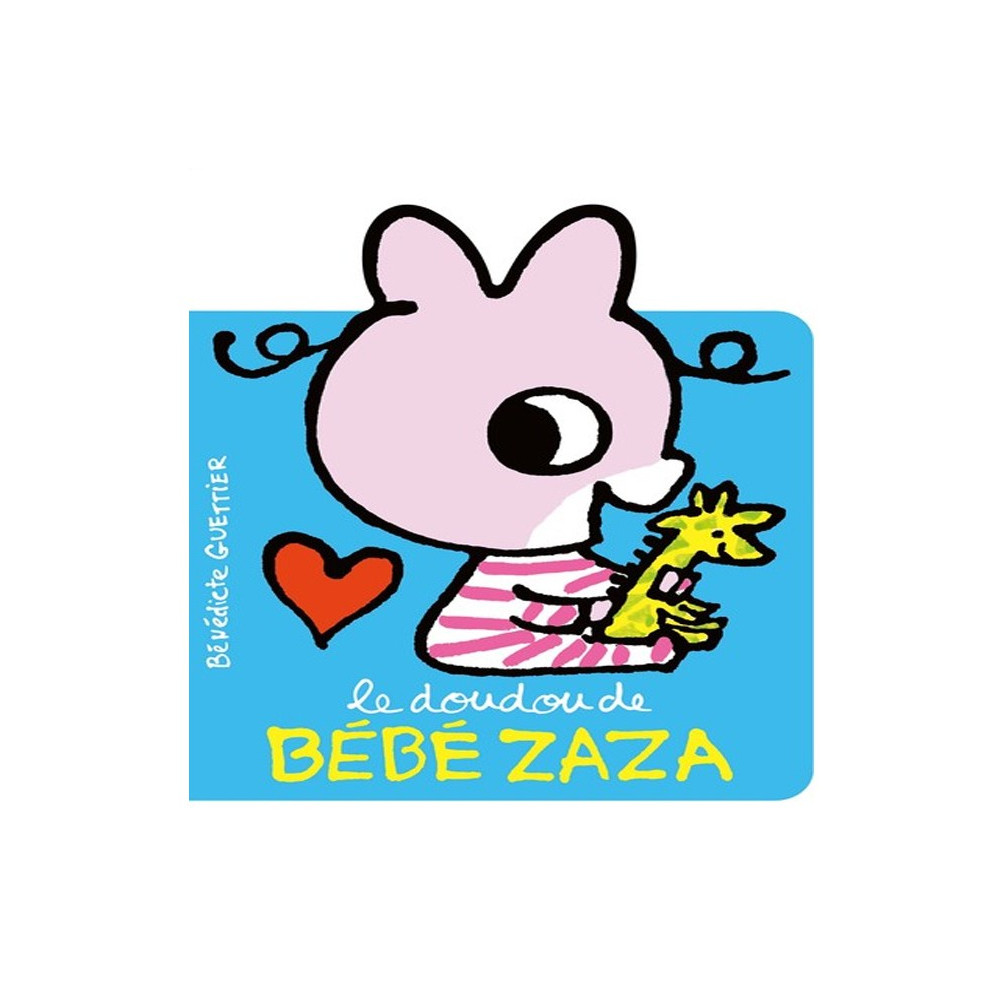 Le doudou de Bébé Zaza -  Bénédicte Guettier