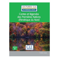 Contes et légendes des premières nations d'Amérique du nord - niveau  B1 - Fabien Olivry, Julien Perrier Chartrand