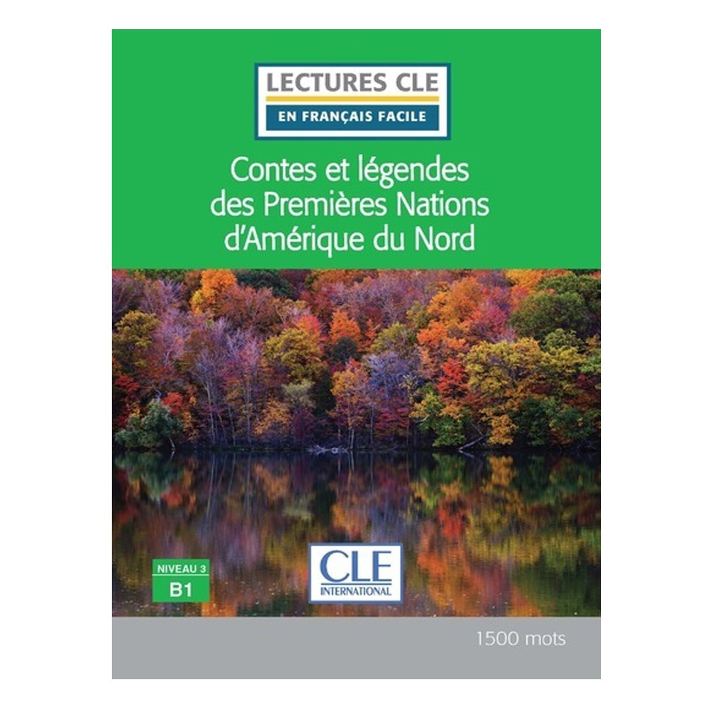 Contes et légendes des premières nations d'Amérique du nord - niveau  B1 - Fabien Olivry, Julien Perrier Chartrand