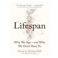 Lifespan : Why We Age and Why We Don't Have to - David A.Sinclair