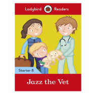 Ladybird Readers Starter Level 8 : Jazz the Vet