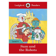 Ladybird Readers Level 4 - Sam and the Robots