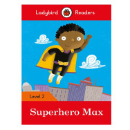 Ladybird Readers Level 2 : Superhero Max