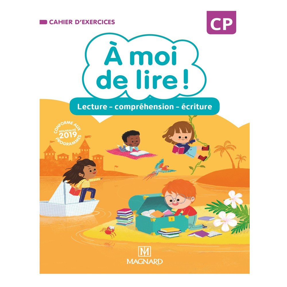 À moi de lire ! CP  - Cahier de lecture - compréhension - écriture