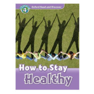 Oxford Read and Discover: Level 4: How to Stay Healthy