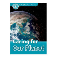 Oxford Read and Discover Level 6 Caring For Our Planet