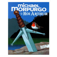 Le roi Arthur - Michael Morpurgo