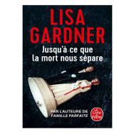 Jusqu'à ce que la mort nous sépare - Lisa Gardner