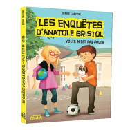 Les enquetes d'Anatole Bristol - Voler n'est pas jouer -  Sophie Laroche