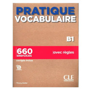 Pratique Vocabulaire B1 - 660 exercices corrigés inclus