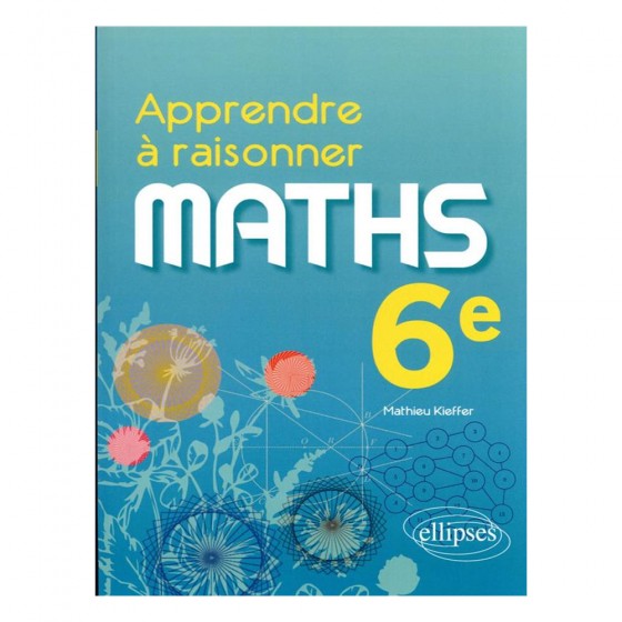 Maths 6e Apprendre à raisonner