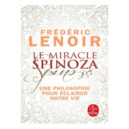 Le miracle Spinoza - Une philosophie pour éclairer notre vie -  Frédéric Lenoir