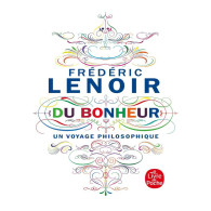 Du bonheur - Un voyage philosophique -  Frédéric Lenoir
