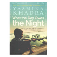What the Day Owes the Night - Yasmina Khadra
