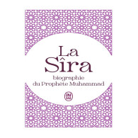 La Sîra - Biographie du Prophète Muhammad - Ibn Hichâm