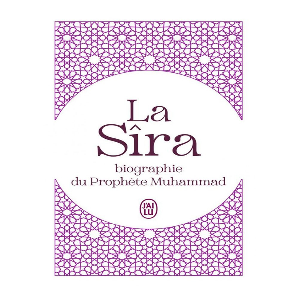 La Sîra - Biographie du Prophète Muhammad - Ibn Hichâm